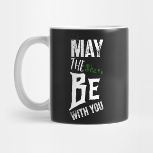 May The shark Be With You Mug